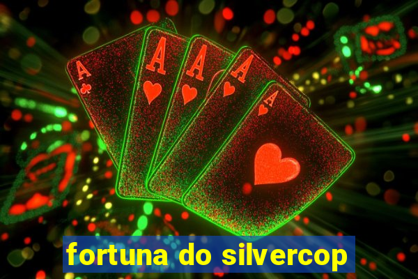 fortuna do silvercop